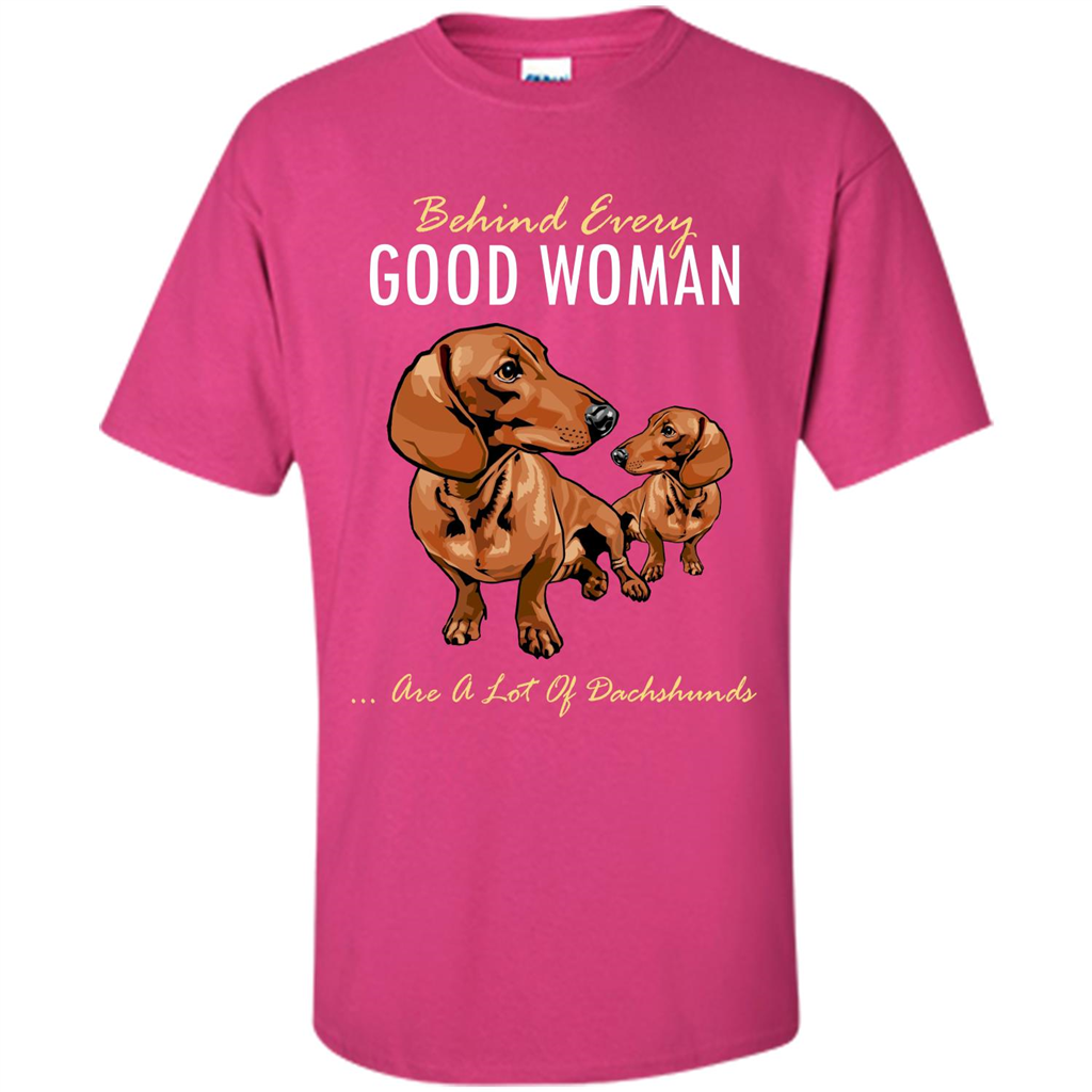 Dachshunds T-shirt Behind Every Good Woman T-shirt Heliconia