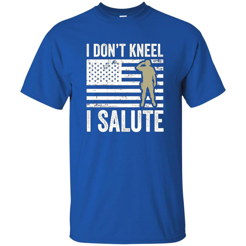 Military T-shirt I Don't Kneel I Salute T-shirt Royal