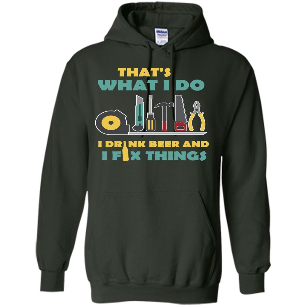 Engineer T-shirt That's What I Do I Drink Beer And I Fix Things Forest Green