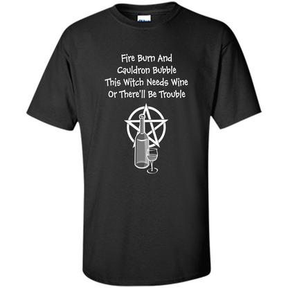 This Witch Needs Wine Or There'll Be Trouble T-shirt Black