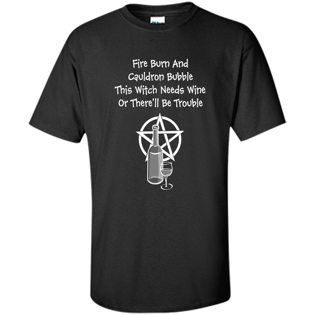 This Witch Needs Wine Or There'll Be Trouble T-shirt
