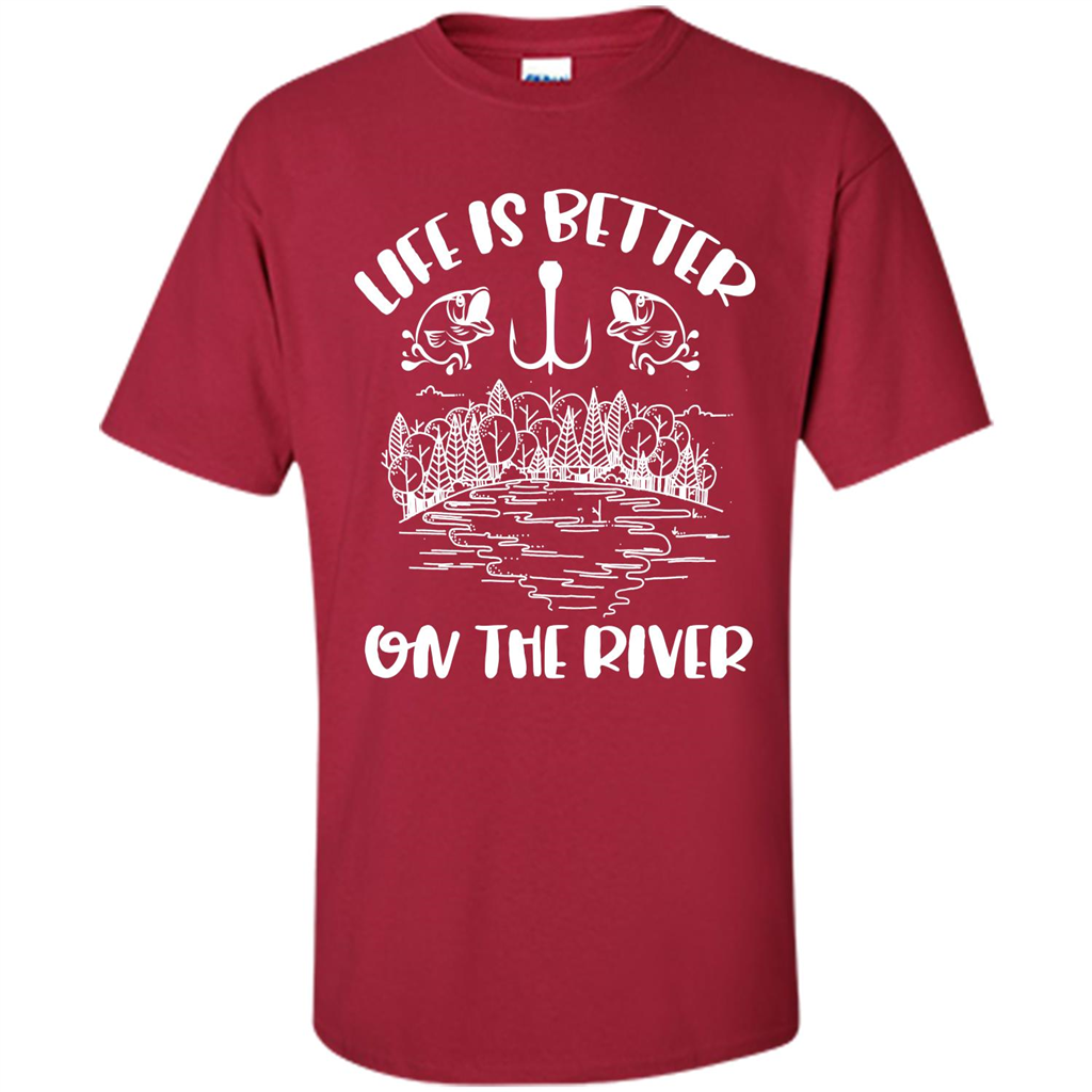 Fishing Fisherman T-shirt Life Is Better On The River Tshirt Cardinal