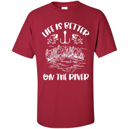 Fishing Fisherman T-shirt Life Is Better On The River Tshirt Cardinal