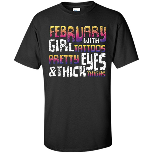 February Girl T-shirt With Tattoos Pretty Eyes and Thick Thighs Black