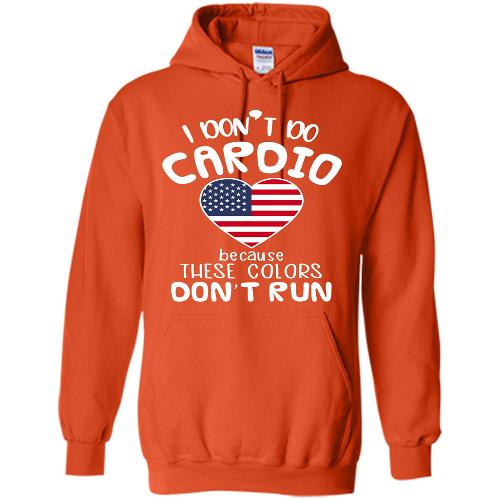 American T-shirt I Don't Do Cardio Because These Colors Don't Run Orange
