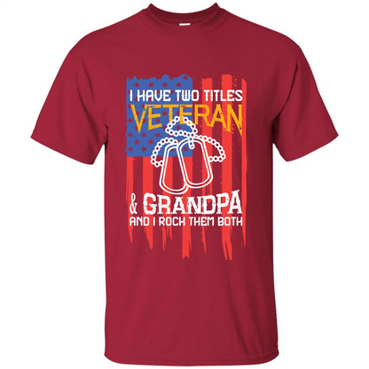 Military T-shirt I Have Two Titles Veteran and Grandpa T-shirt Cardinal