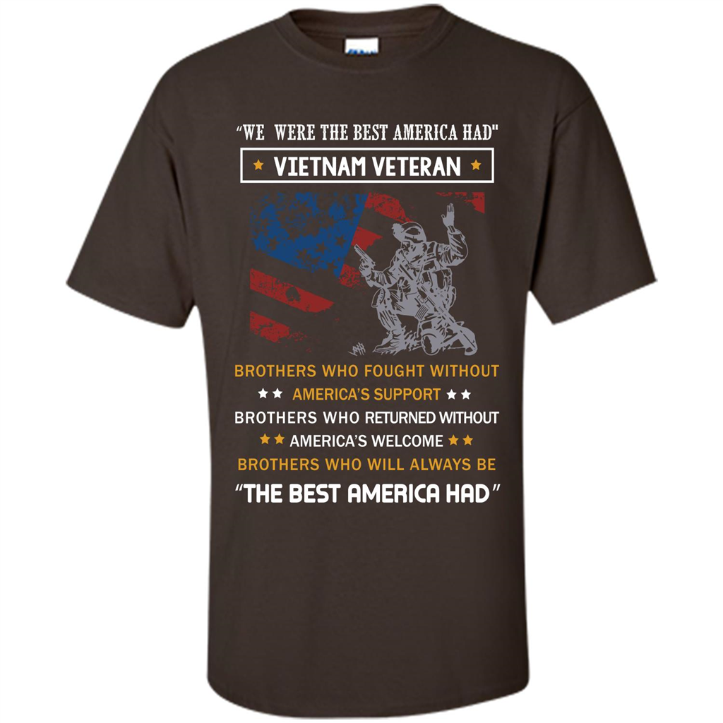 Military T-shirt We Were The Best America Had Vietnam Veteran Dark Chocolate