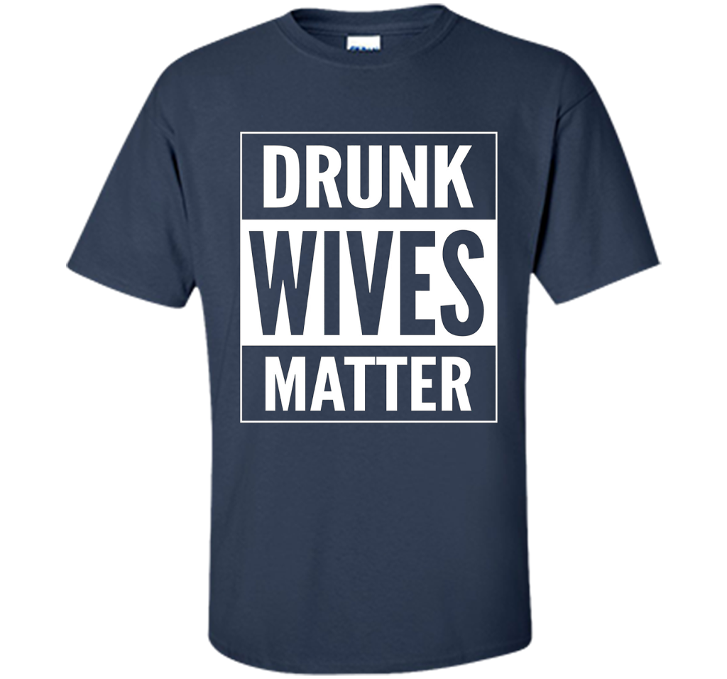 Straight Outta Drunk Wives Matter Tshirt t-shirt Navy