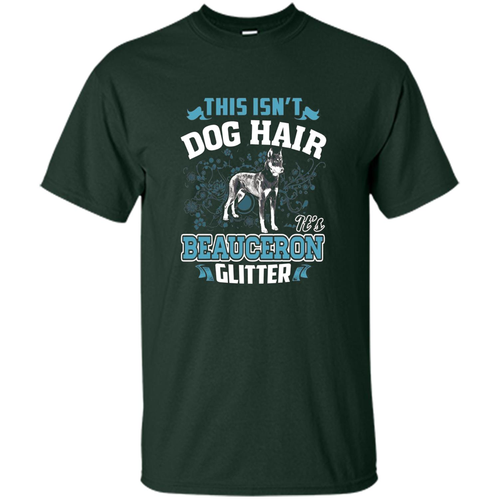Beauceron Glitter T-shirt This Is Not Dog Hair Forest Green