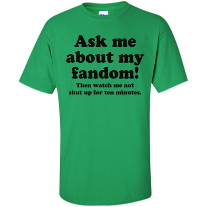 Ask Me About My Fandom T-Shirt