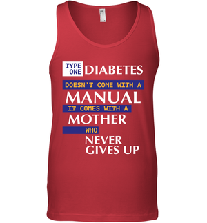 Type One Diabetes Doesn't Come With A Manual It Comes With A Mother Who Never Gives Up Tank Top