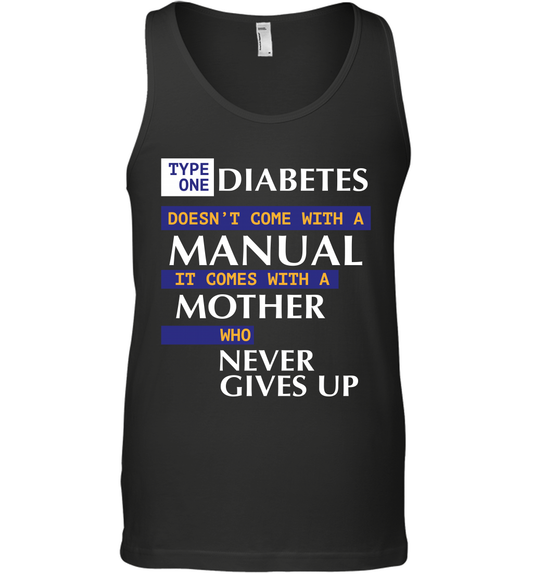 Type One Diabetes Doesn't Come With A Manual It Comes With A Mother Who Never Gives Up Tank Top Tank Top Black