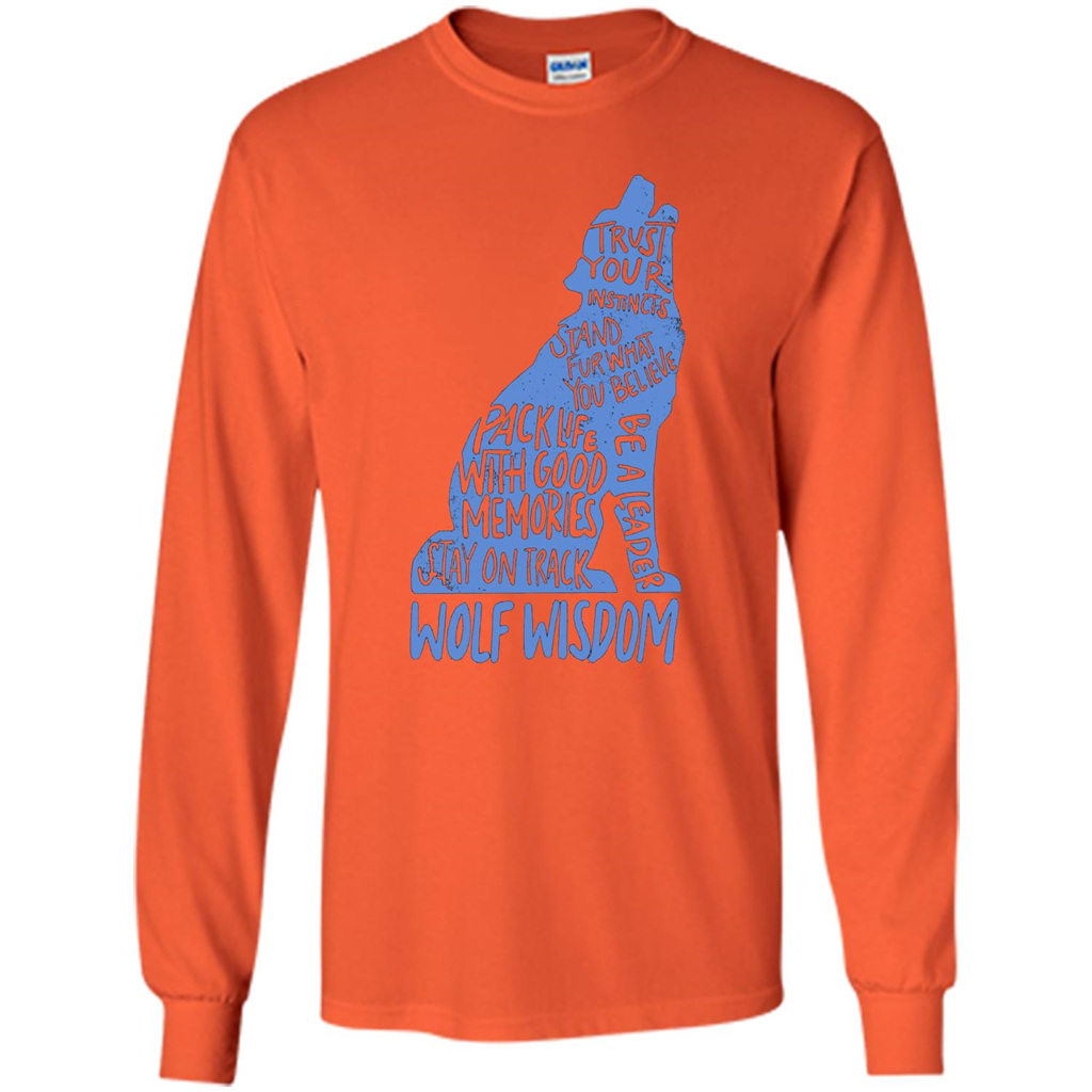Wolf Wisdom T-shirt Trust Your Instincts Stand For What You Believe Orange