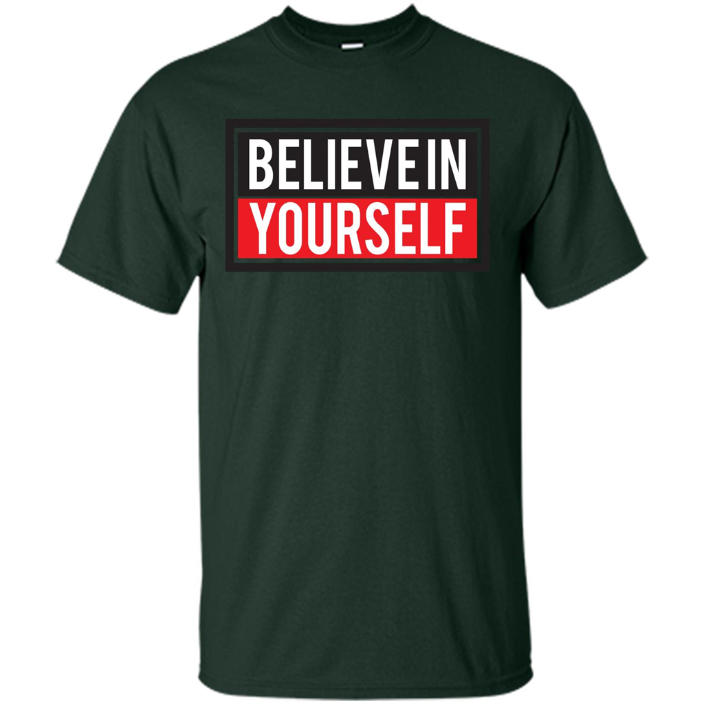 Motivational Quote T-Shirt Believe In Yourself Forest Green