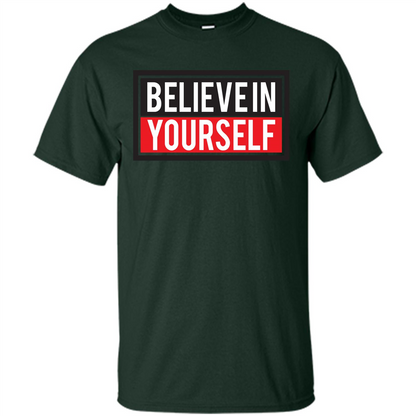 Motivational Quote T-Shirt Believe In Yourself Forest Green