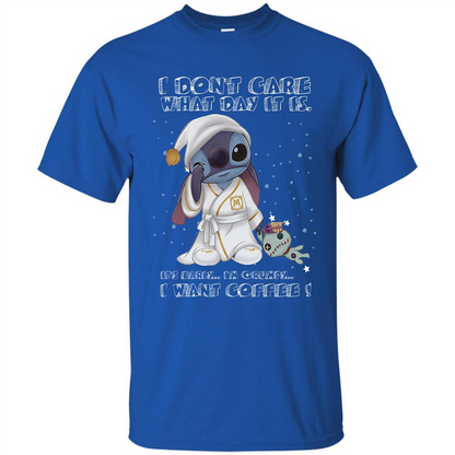 Coffee T-shirt I Don't Care What Day It Is It's Early I Want Coffee T-shirt