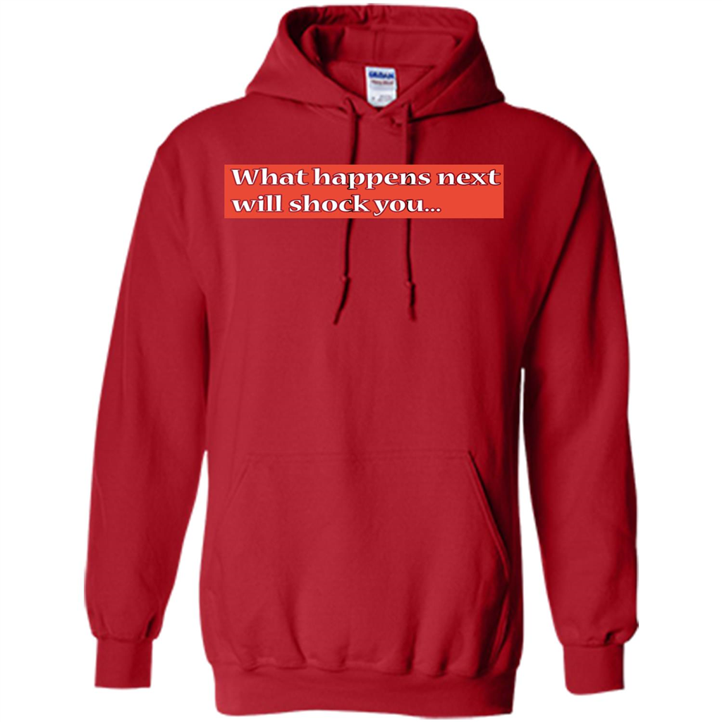What Happens Next Will Shock You T-shirt
