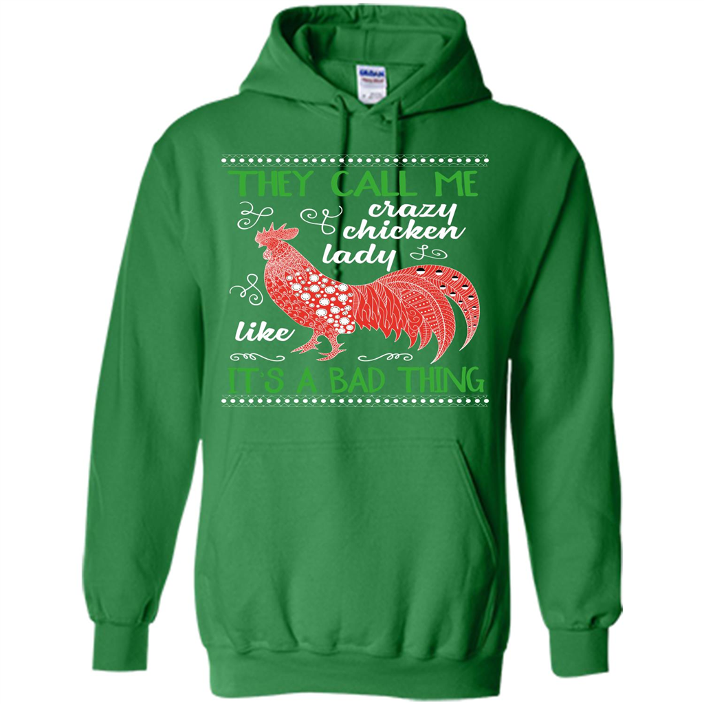 Love Chickens T-shirt They Call Me Crazy Chicken Lady Like It's A Bad Thing Irish Green