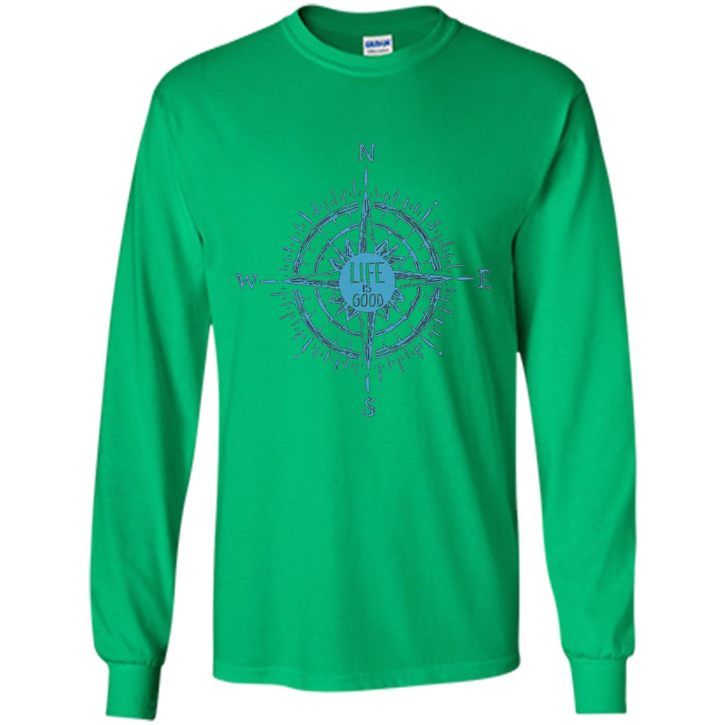 Life is Good T-shirt Compass Rose Nautical Sailing T-shirt Irish Green