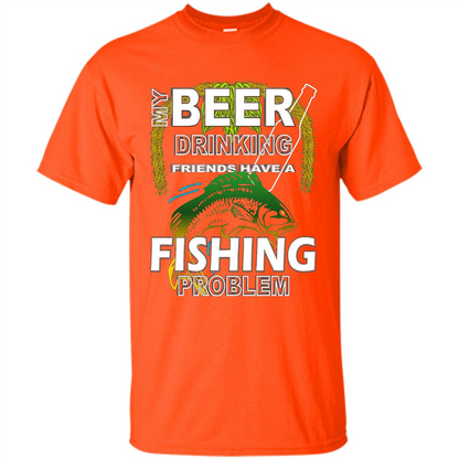 Beer Drinking Friends Have A Fishing Problem T-Shirt Orange