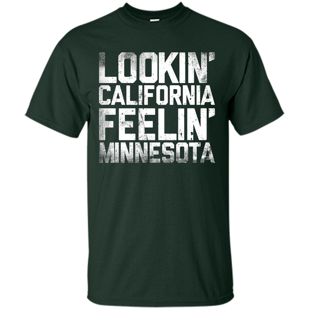 Lookin' California Feelin' Minnesota T-shirt Forest Green