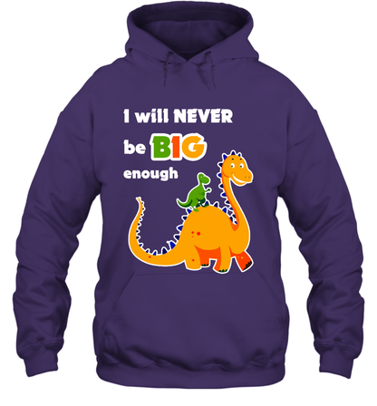 I Will Never Be Big Enough Shirt Hoodie Hoodie Purple