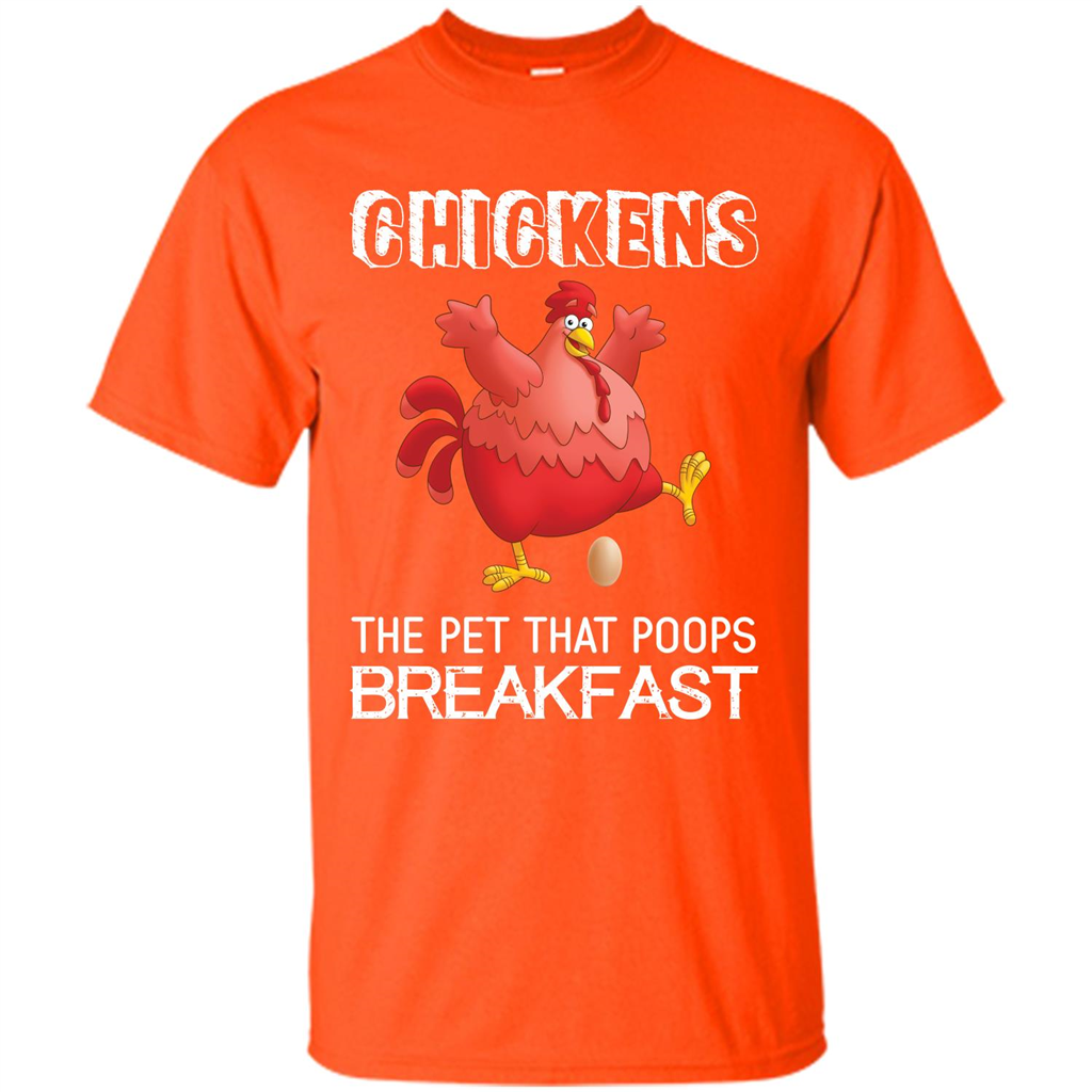 Chickens The Pet That Poops Breakfast T-shirt Orange