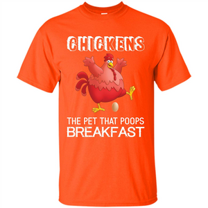 Chickens The Pet That Poops Breakfast T-shirt