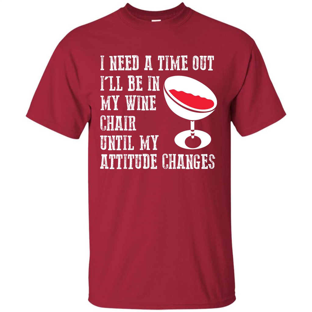 Wine T-shirt I Need A Time Out I’ll Be In My Wine Chair T-shirt Cardinal