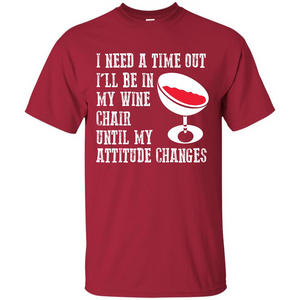 Wine T-shirt I Need A Time Out I’ll Be In My Wine Chair T-shirt