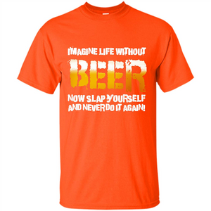 Beer T-shirt Imagine Life Without Beer