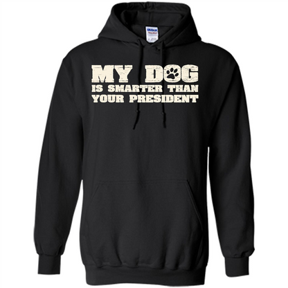 Funny Joke T-shirt My Dog Is Smarter Than Your President Black