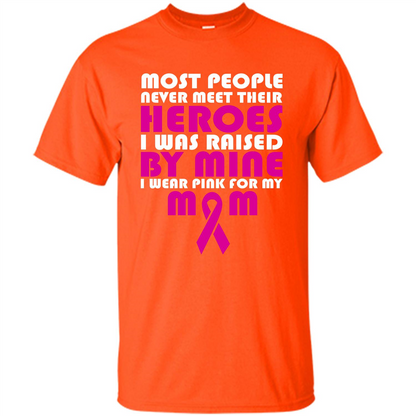 Cancer Awareness T-shirt Most People Never Meet Their Heroes T-shirt Orange