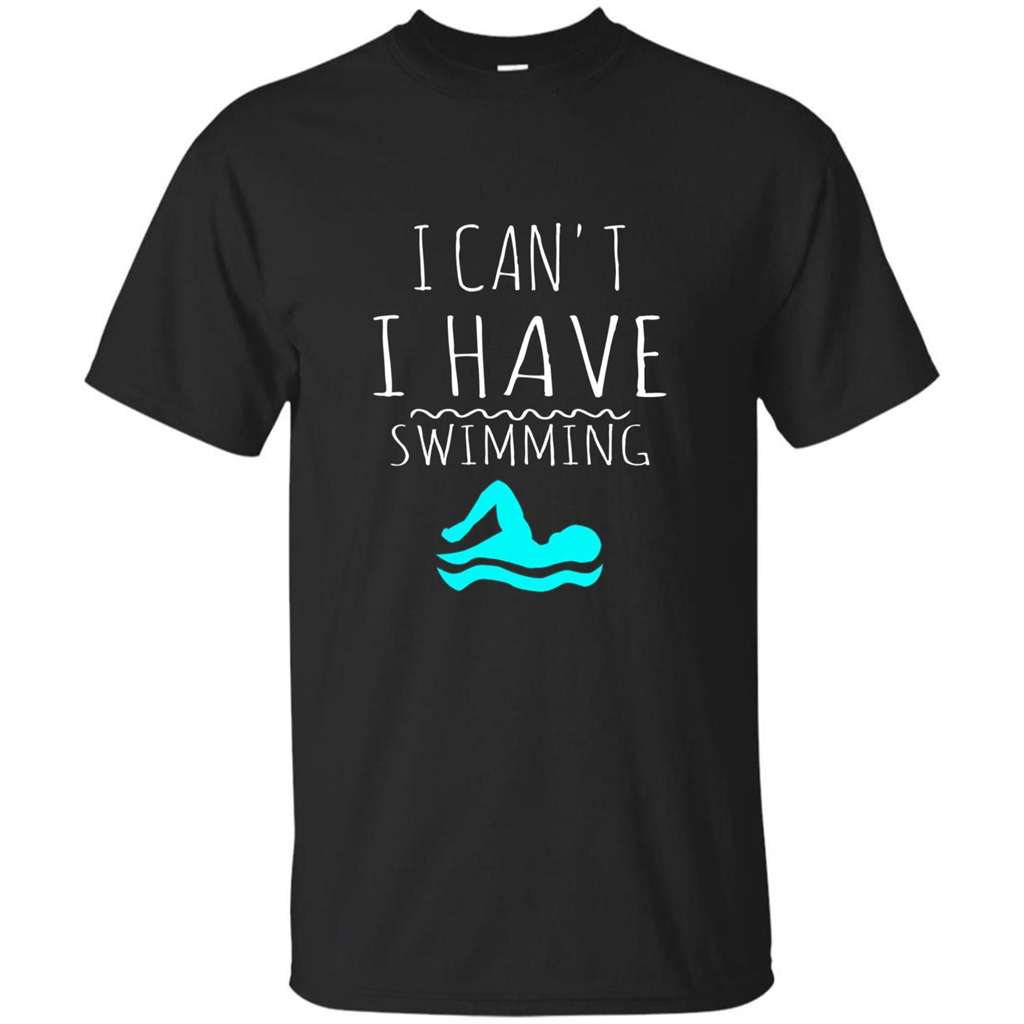 SwimmingT Shirt I Can't I have Swimming Black