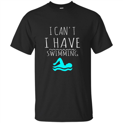 SwimmingT Shirt I Can't I have Swimming Black