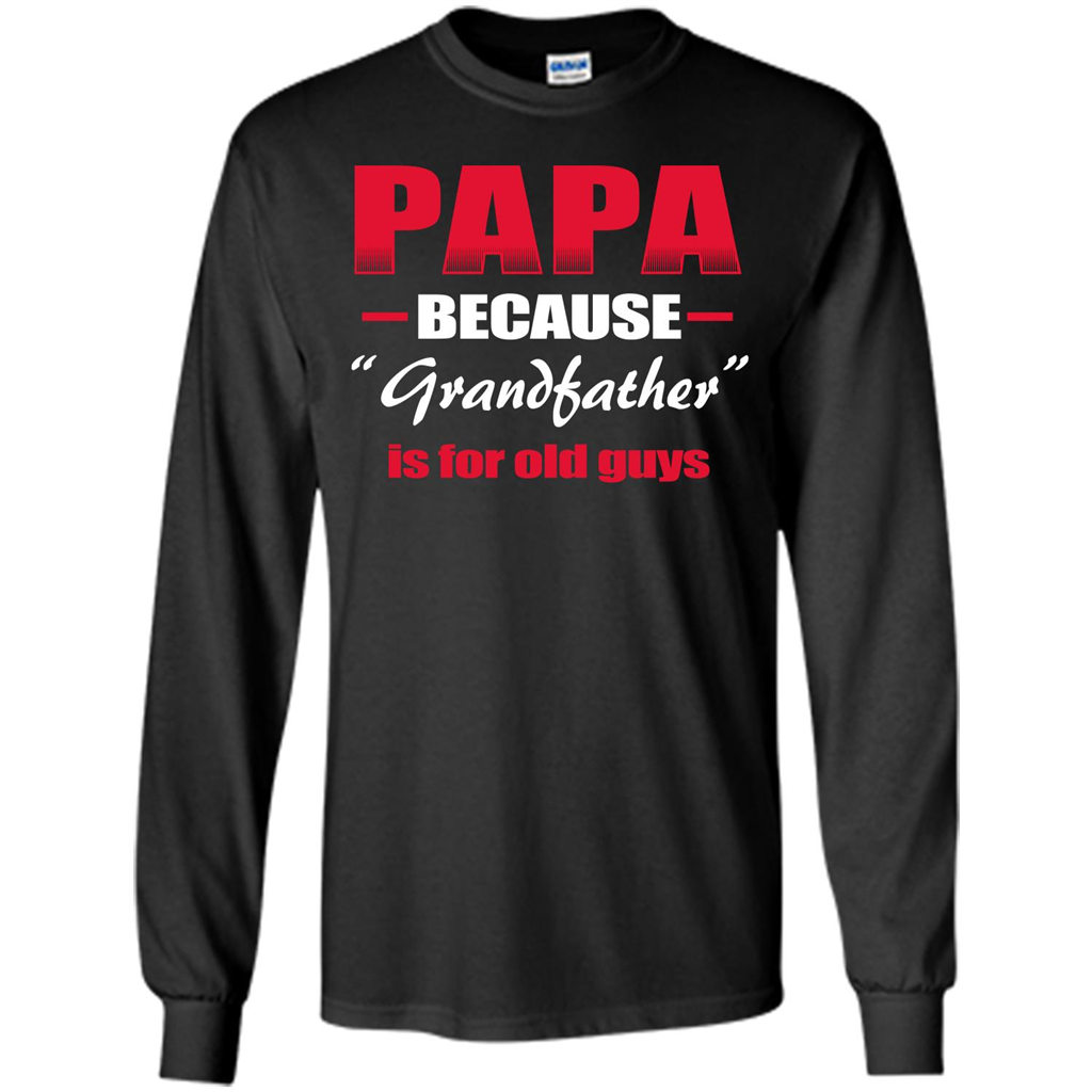 Papa T-shirt Papa Because Grandfather Is For Old Guys Black