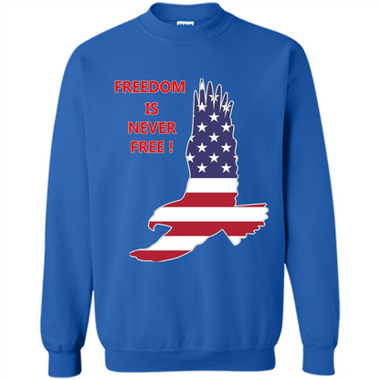 Freedom Is Never Free T-shirt