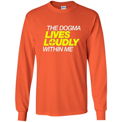 Dogma Lives Loudly Within Me Catholic Conservative T-Shirt Orange