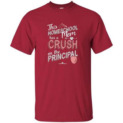 This Homeschool Mom Has a Crush on the Principal T-shirt Cardinal