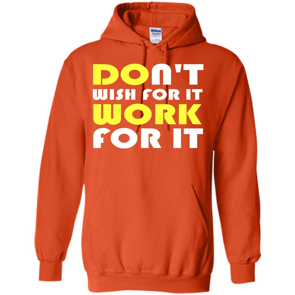 Motivation T-shirt Don't Wish For It Work For It T-shirt Orange