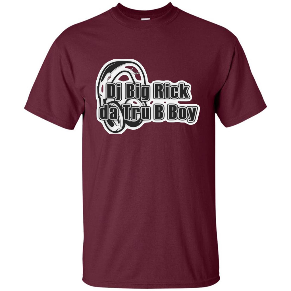 Music Lover T-shirt DJ Big Rick Tru B Boy Maroon
