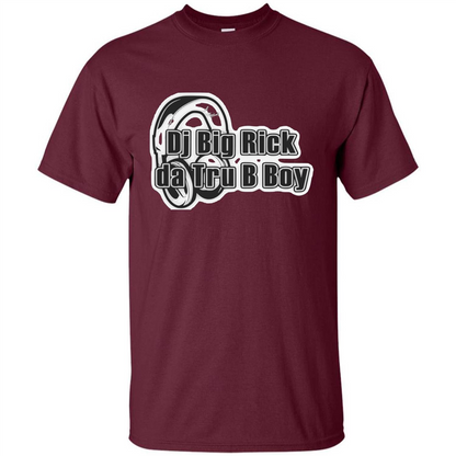 Music Lover T-shirt DJ Big Rick Tru B Boy Maroon