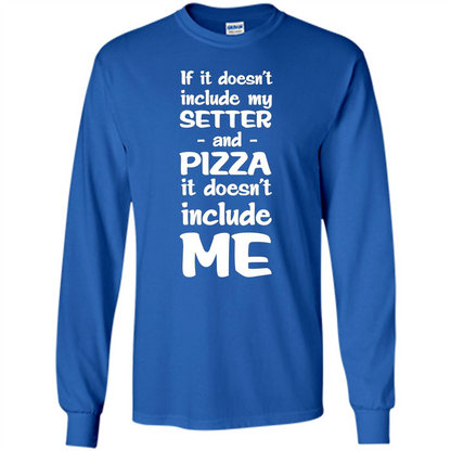 Setter And Pizza Funny Dog T-shirt It Dont Include Me Royal