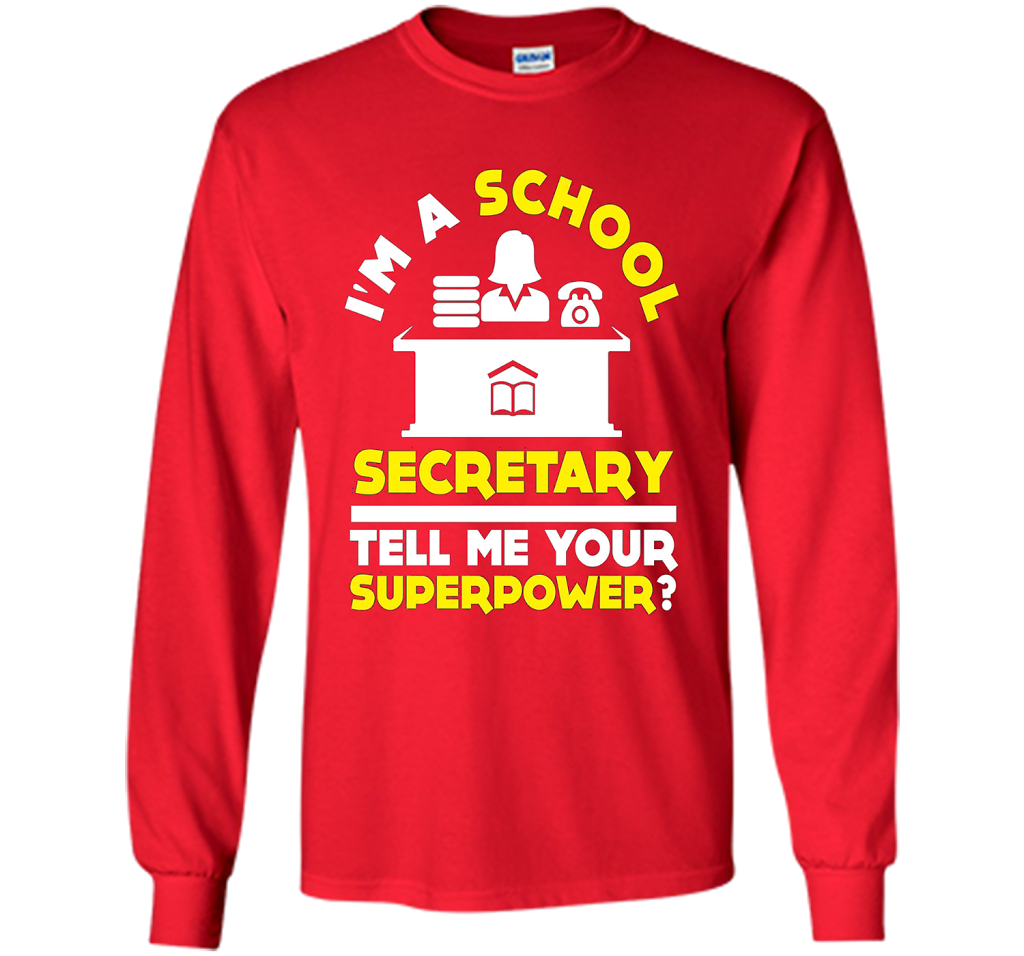 Funny Im A School Secretary Tell Me Your Superpower T-shirt shirt Red