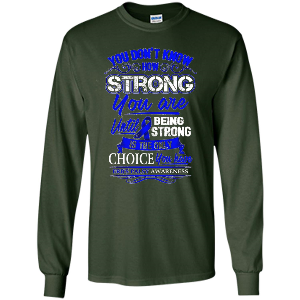 Erb's Palsy Awareness T-shirt - Being Strong Is The Only Choice Forest Green