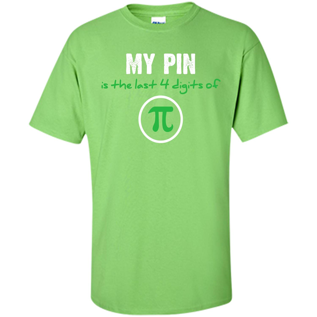 Funny Math T-shirt My Pin Is The Last 4 Digits Of Pi Lime