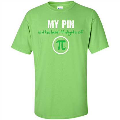 Funny Math T-shirt My Pin Is The Last 4 Digits Of Pi Lime