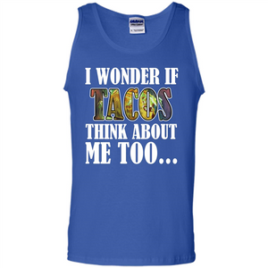 Taco T-shirt I Wonder If Tacos Think About Me Too T-shirt