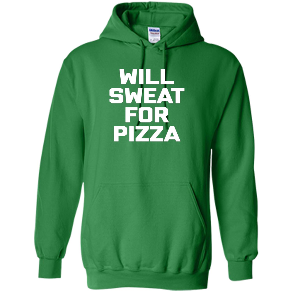 Pizza T-shirt Will Sweat For Pizza Irish Green