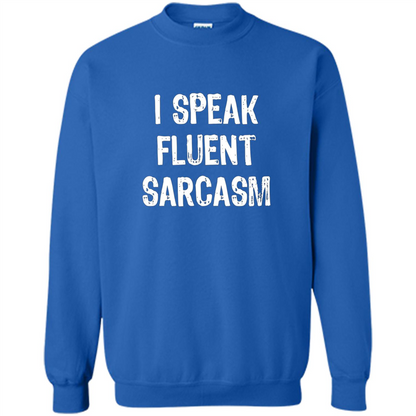 I Speak Fluent Sarcasm - Sarcastic Funny T-shirt Royal